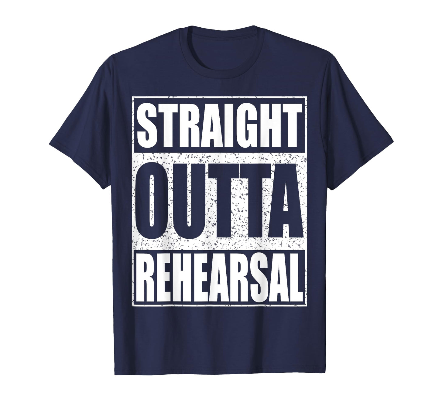 Straight Outta Rehearsal T-Shirt Theatre Shirt T-Shirt