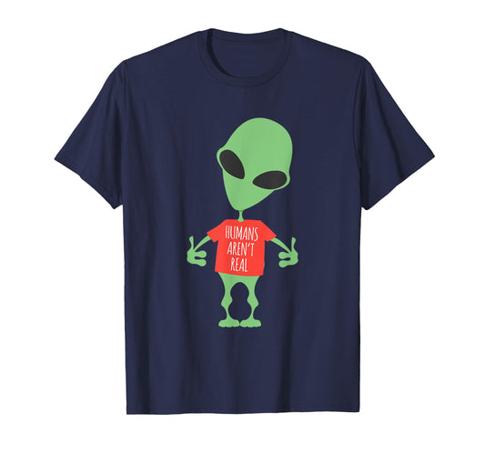 Funny Alien Humans Aren't Real Cute UFO Gift T-Shirt