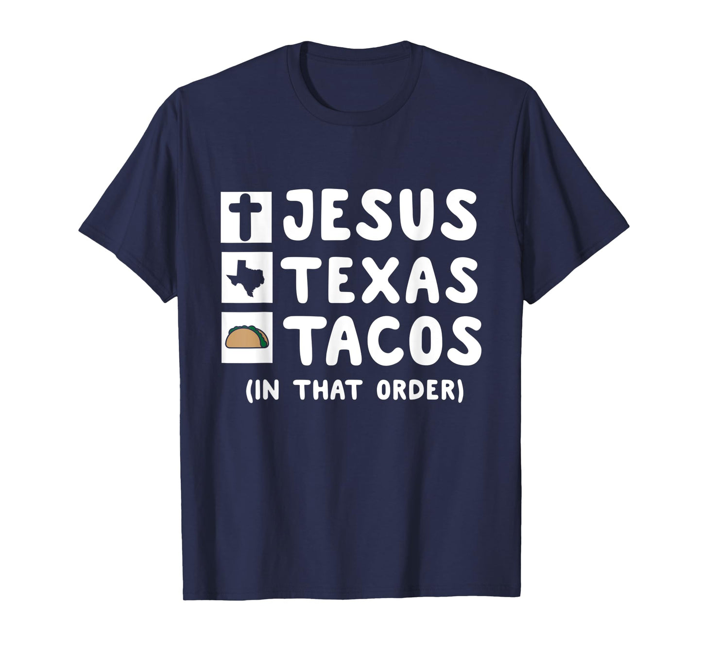 Jesus, Texas, and Tacos In That Order. Christian Texan Shirt T-Shirt