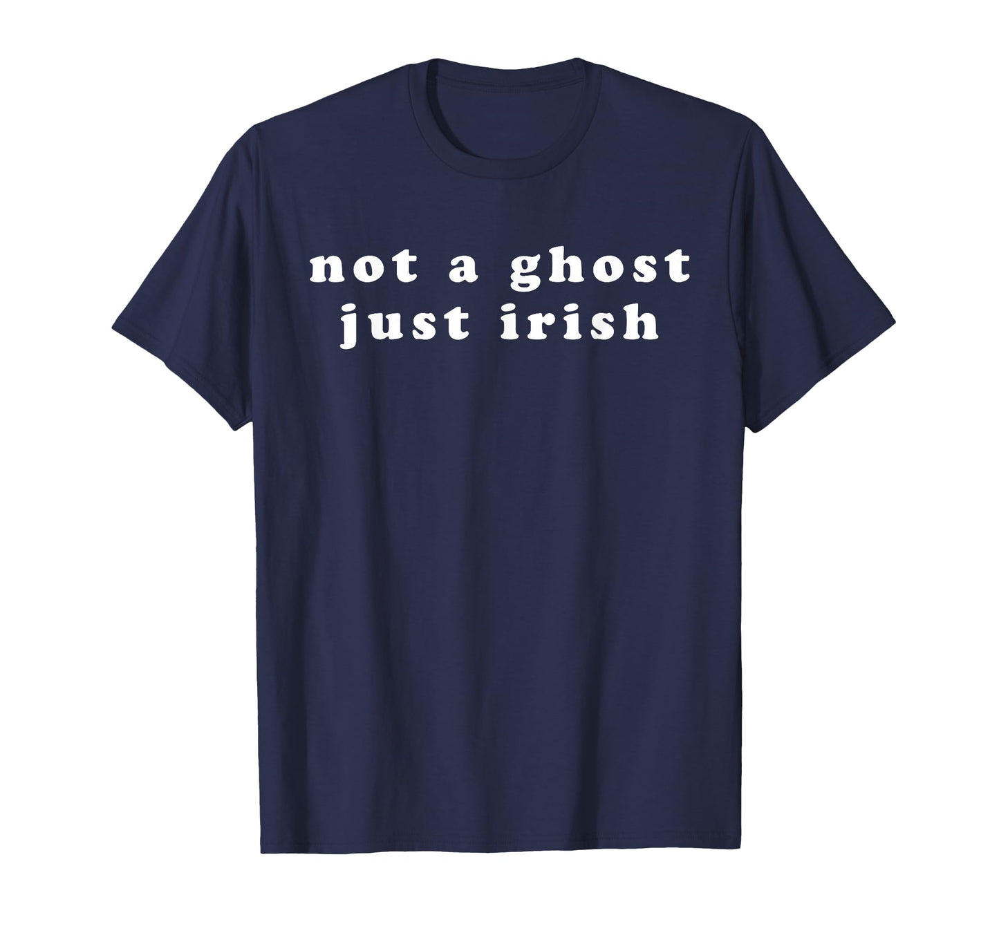 Not A Ghost Just Irish Halloween Costume Funny Fair Skinned T-Shirt