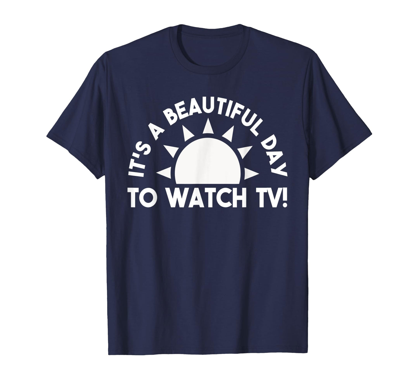Its a Beautiful Day To Watch TV Binge Watching T-Shirt