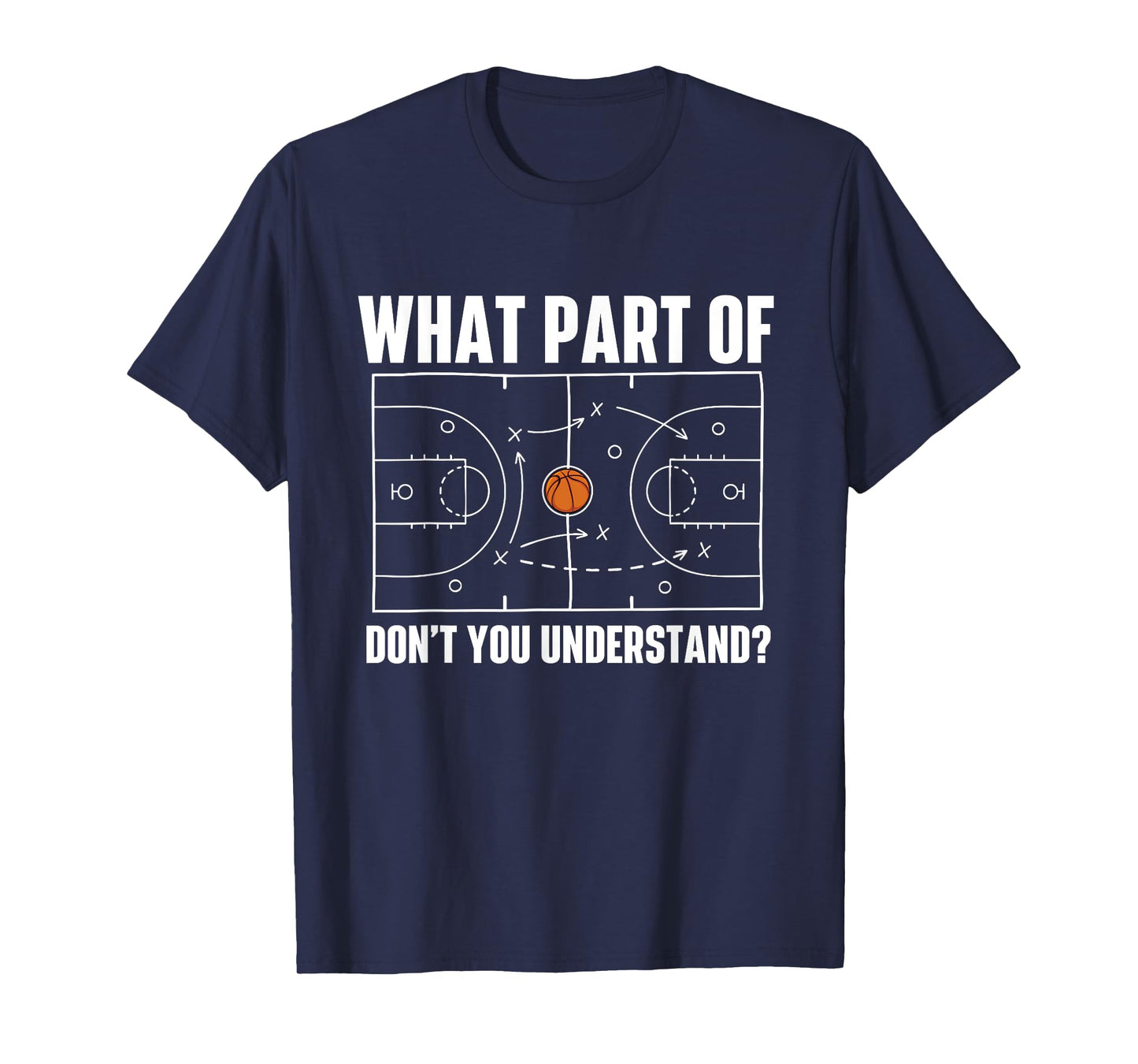 What Part Of Don't You Understand - Basketball Player Fan T-Shirt