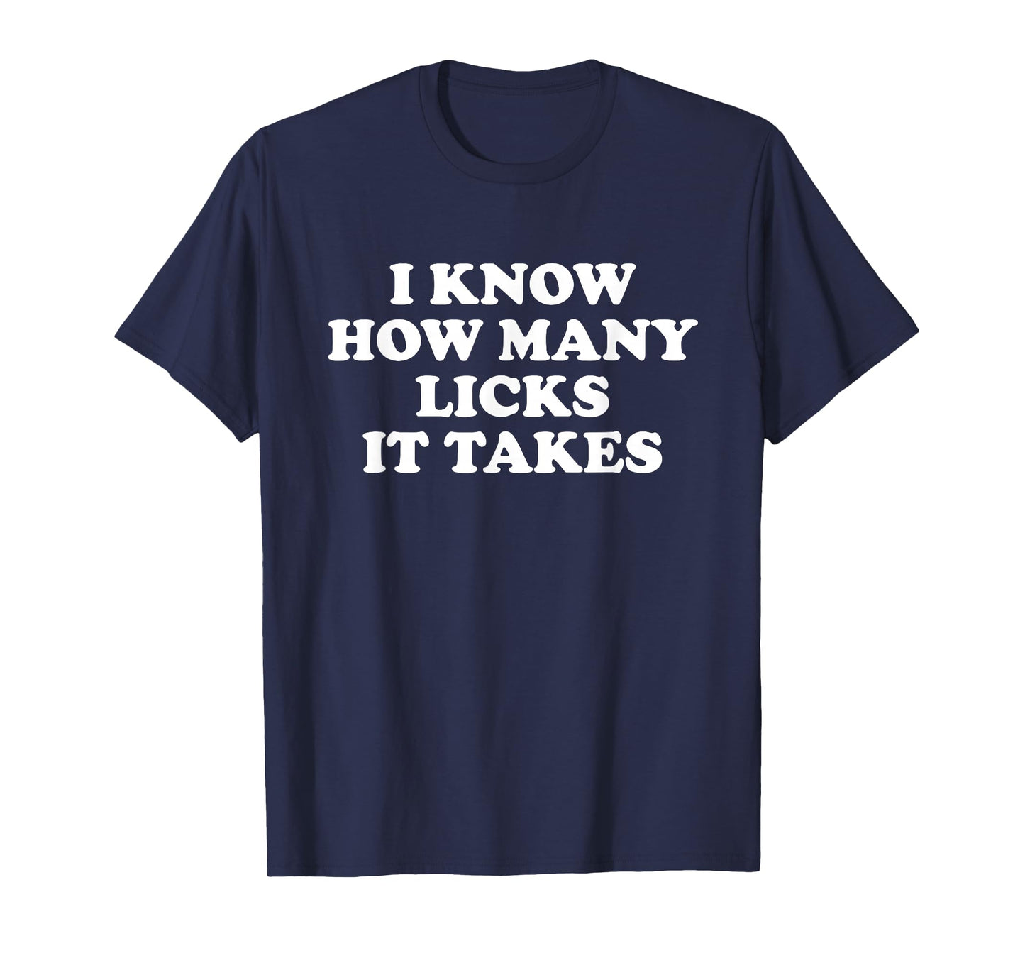 I Know How Many Licks It Takes T-Shirt