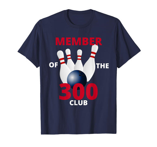Member Of The 300 Club Bowling Ball Strike Pin T-Shirt