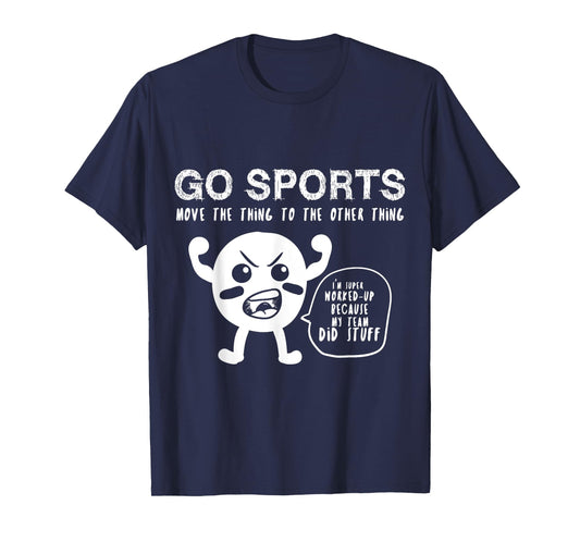 Go Sports Fan Tee, Sports Shirt, Move The Other Thing Shirt T-Shirt