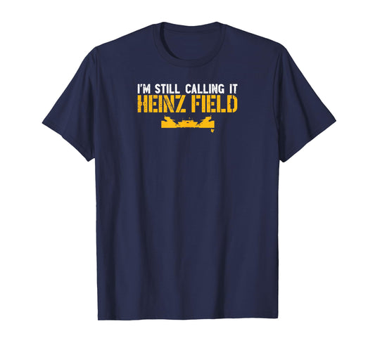I'm Still Calling It Heinz Field T-Shirt