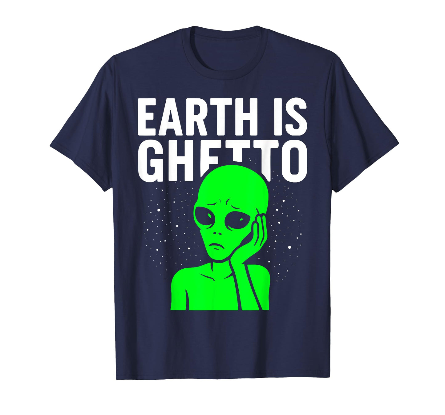 Earth Is Ghetto Sad Alien Funny Meme Adulting Nostalgia 90s T-Shirt