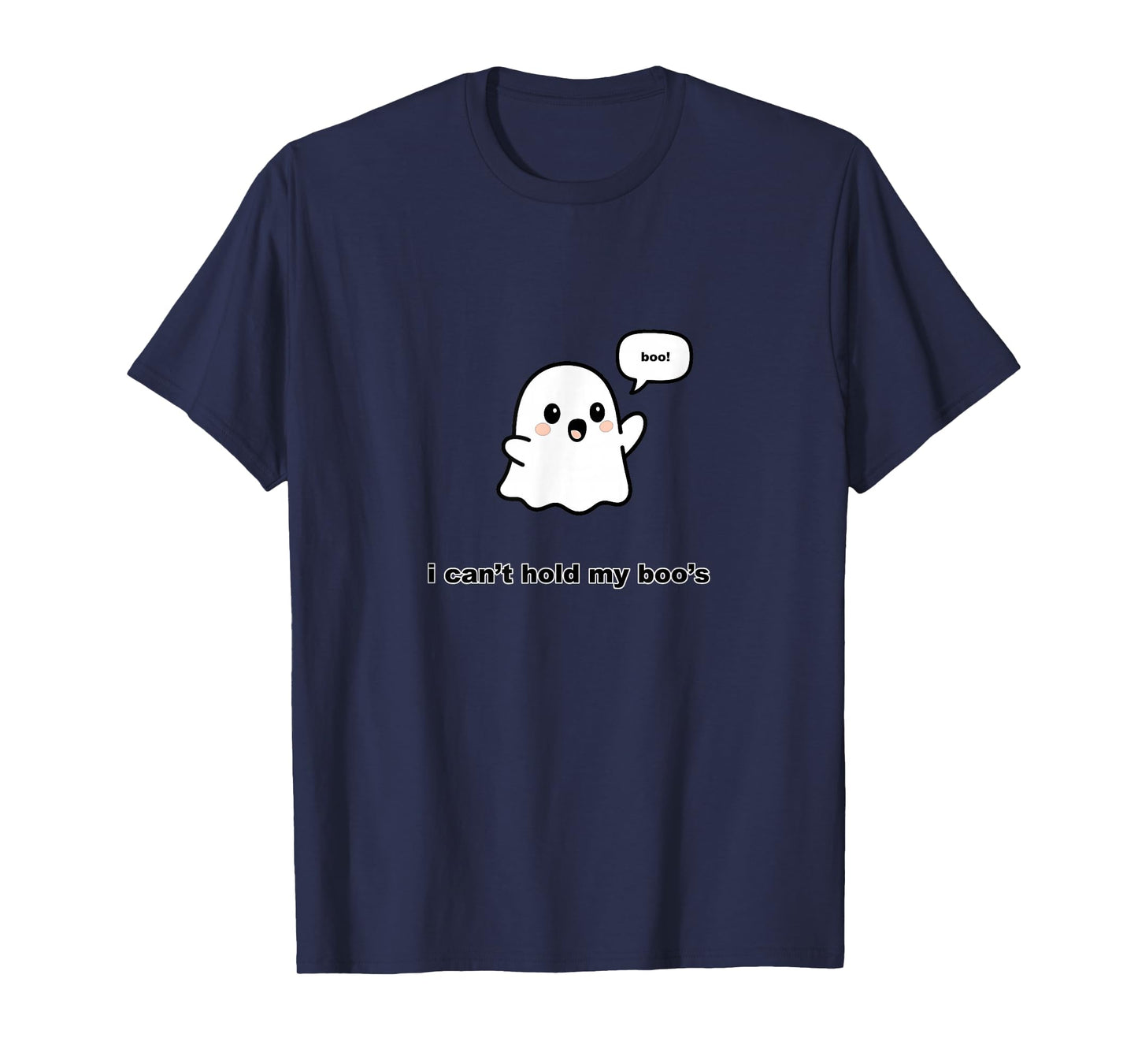 I Can't Hold My Boo's (Halloween) T-Shirt