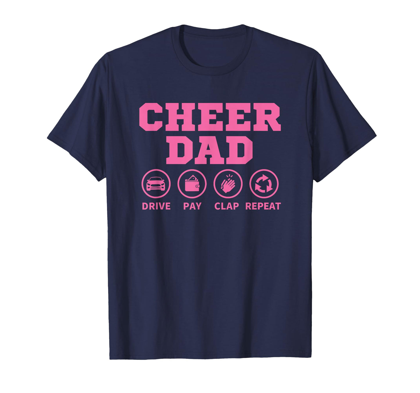 Cheer Dad Pink Pay Drive Clap Repeat Cheerleading T-Shirt
