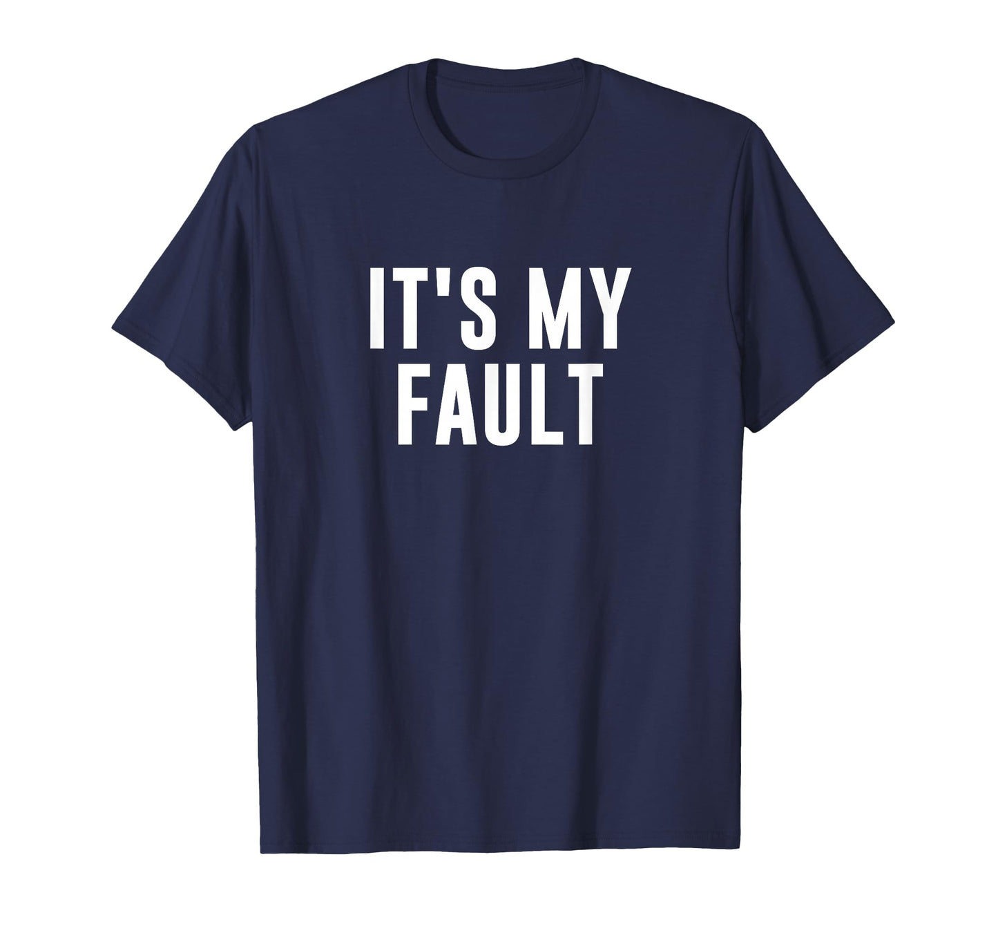 It's My Fault T-Shirt