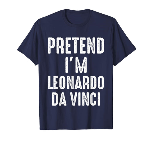 Pretend I'm Leonardo Da Vinci Matching Halloween Costume T-Shirt