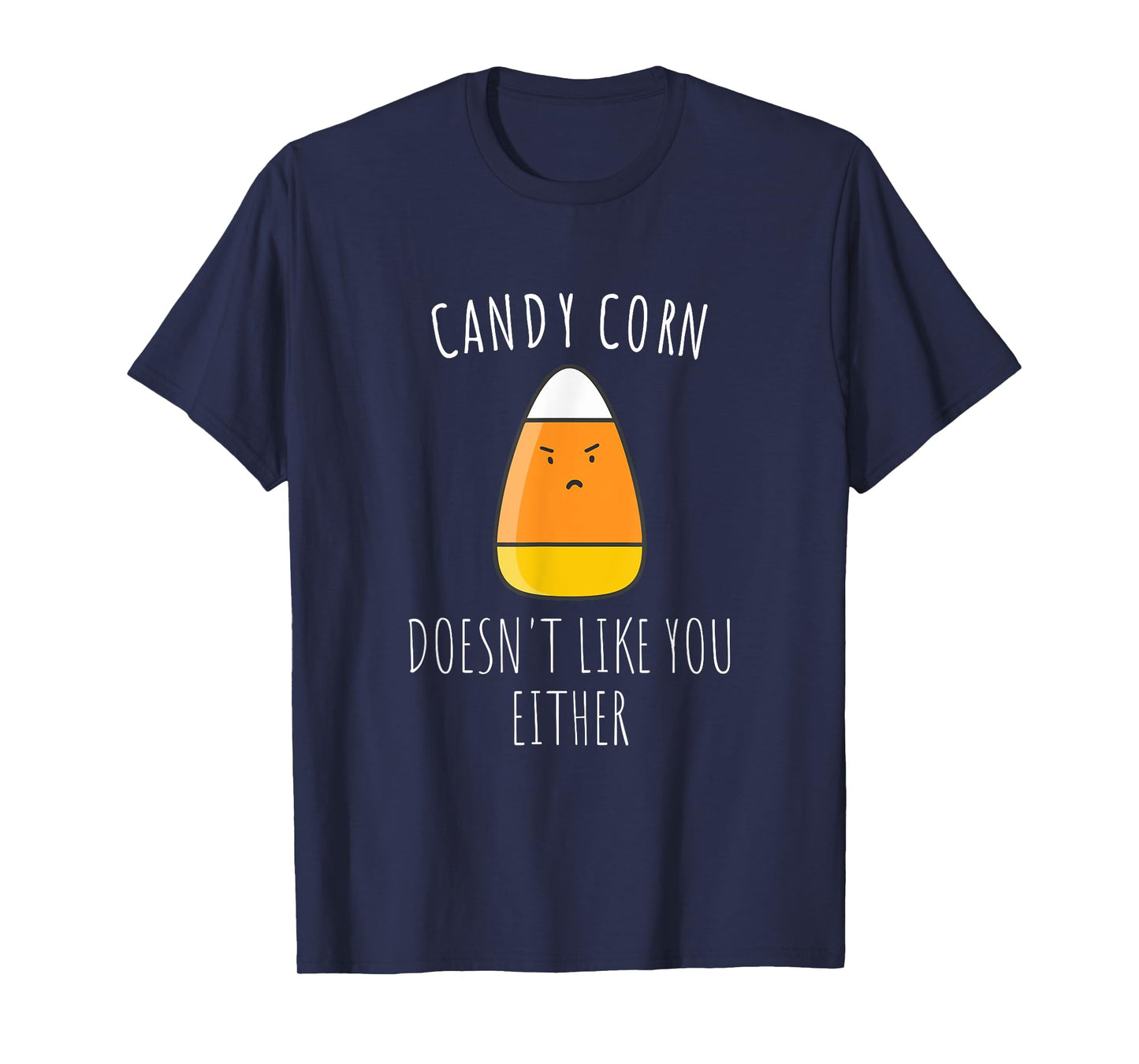 Candy Corn Doesn't Like You Either Shirt| Funny Halloween T-Shirt