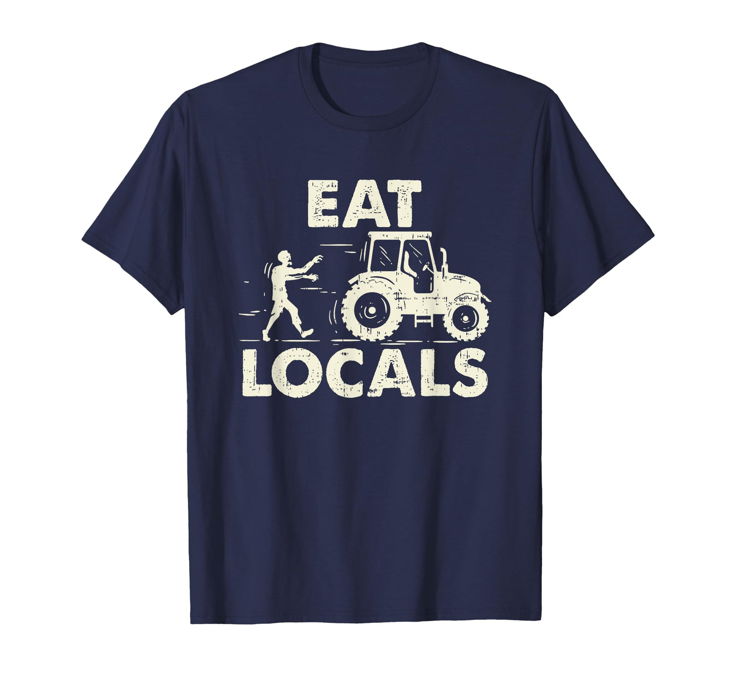 Eat locals - Funny Zombie Farmer Tractor Gift T-Shirt