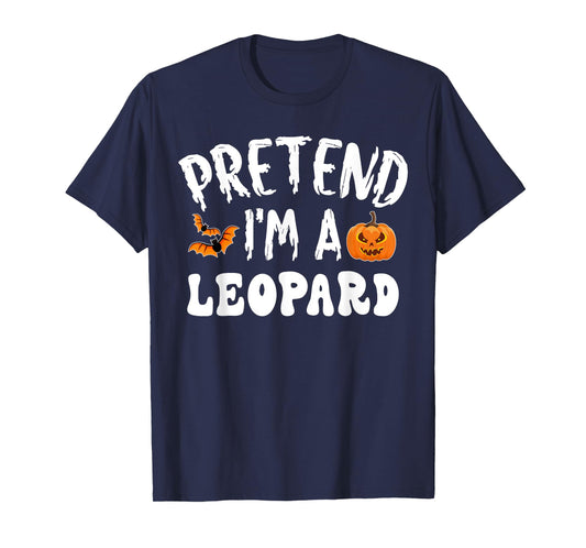 Pretend I'm A Leopard Halloween Costume Men Women Kids Party T-Shirt