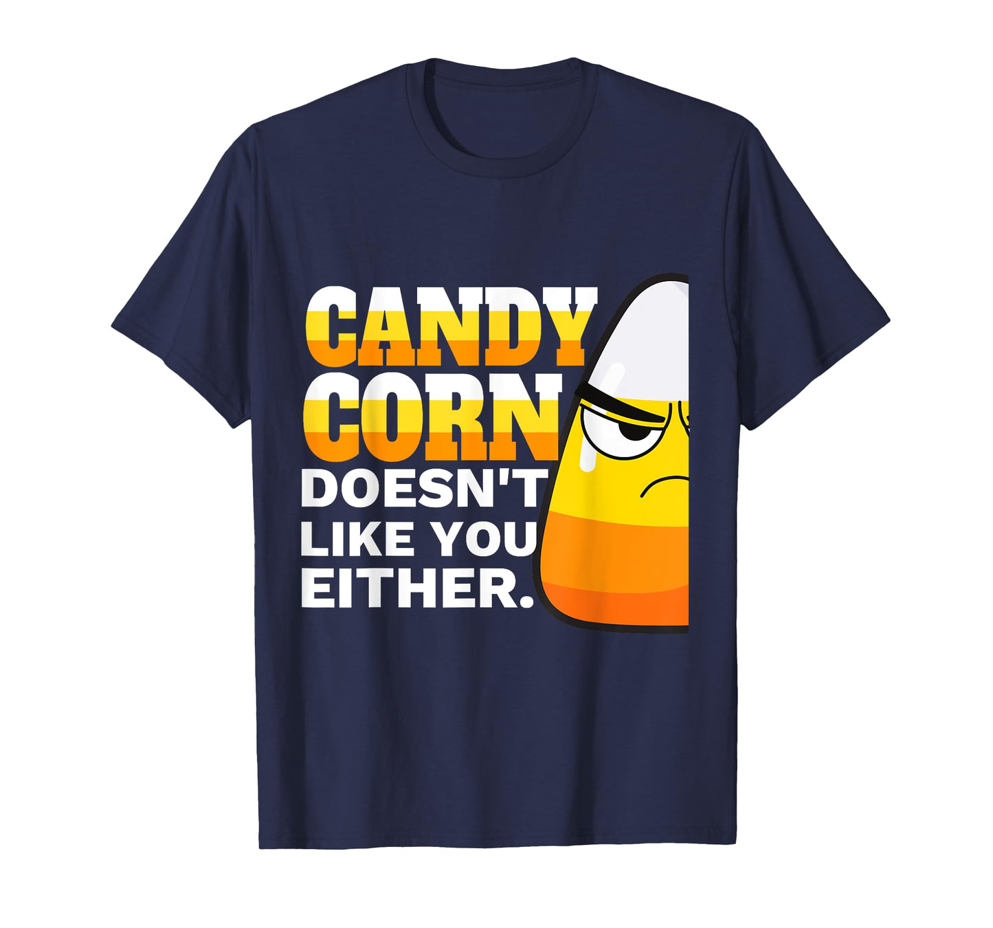 Candy Corn Doesn't Like You Either Funny Halloween Candy T-Shirt