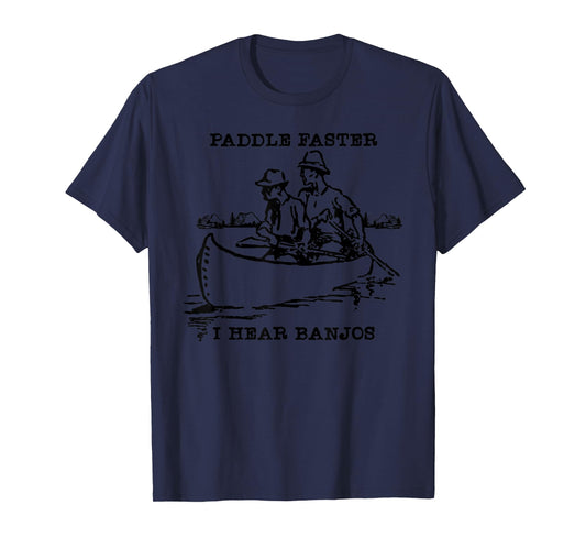 Paddle Faster, I Hear Banjos T-Shirt