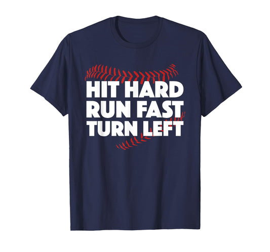 Hit Hard Run Fast Turn Left Baseball Funny Sport T-Shirt T-Shirt