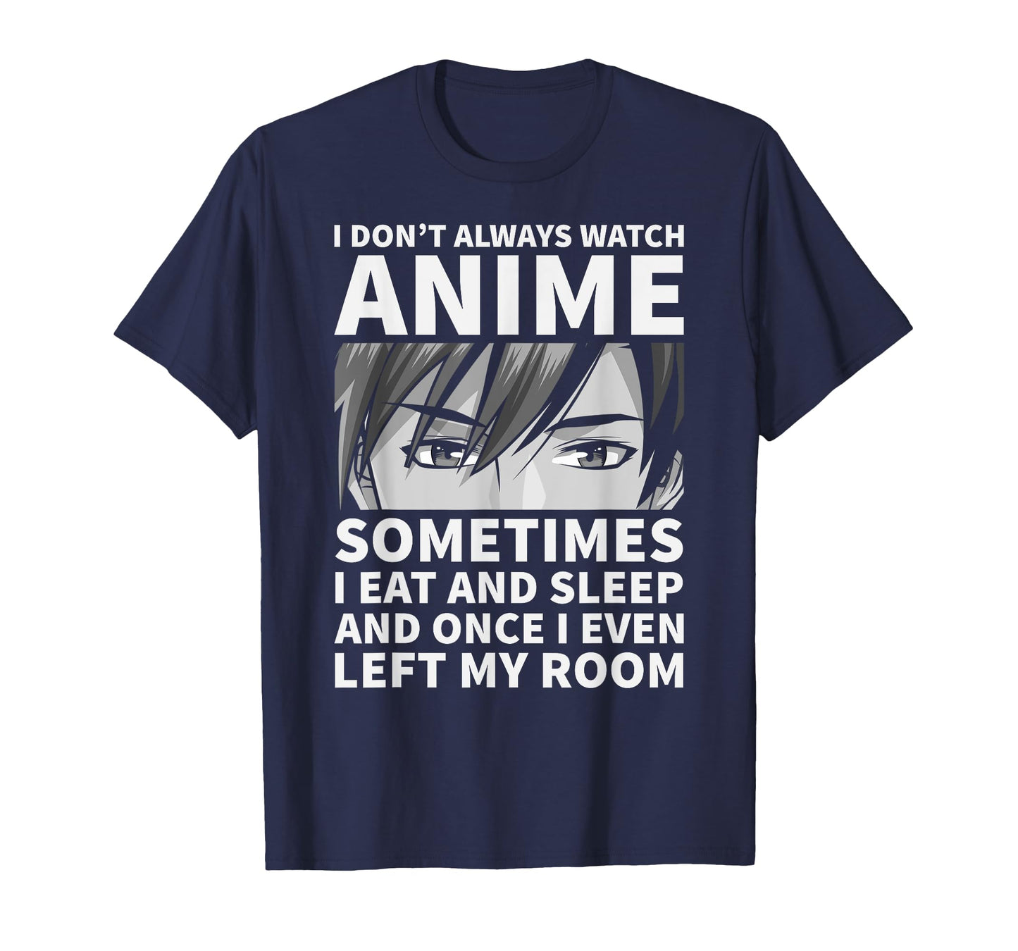 I Don't Always Watch Anime Cute Anime Stuff T-Shirt