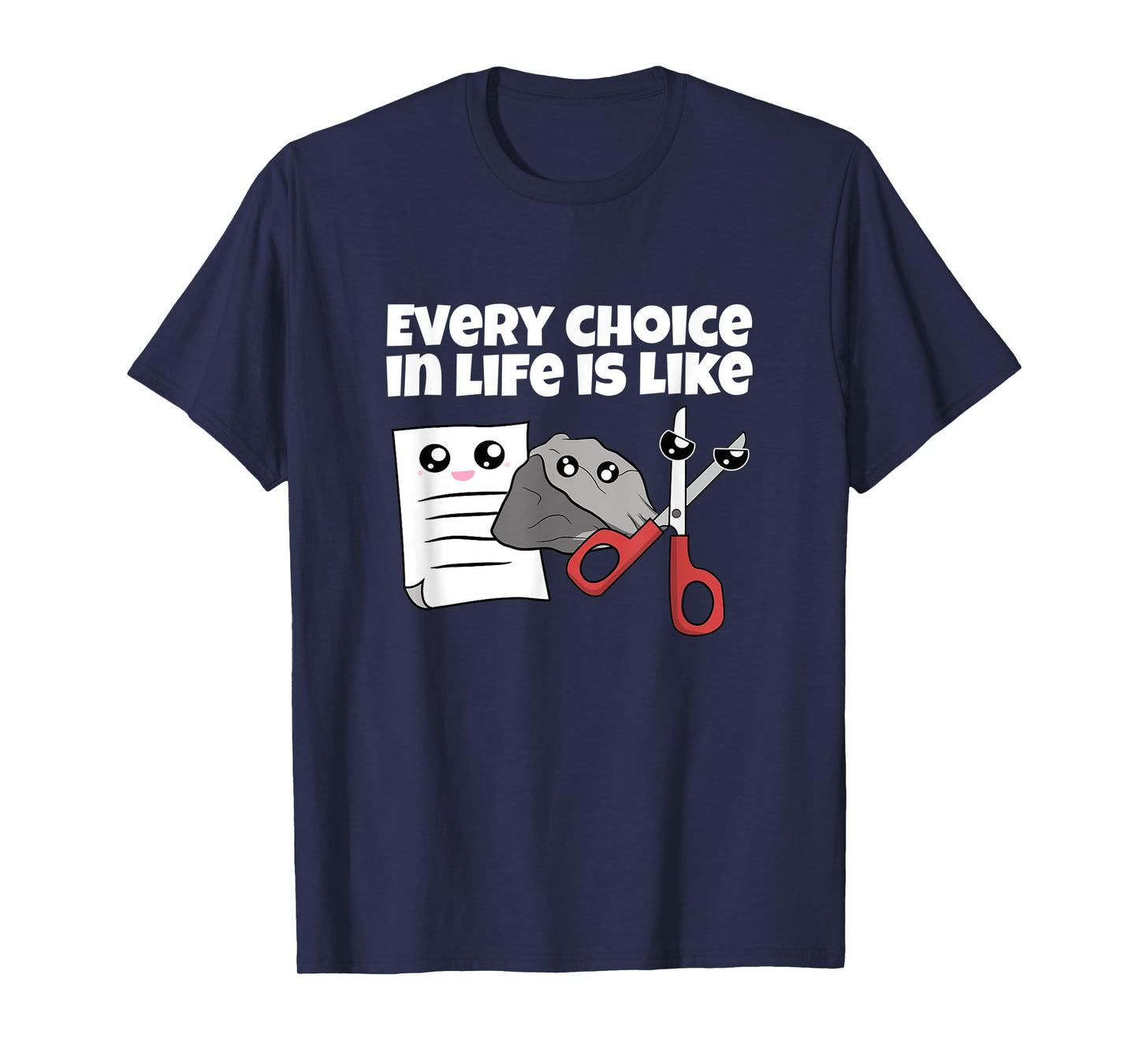 Rock Paper Scissors Every Choice In Life Is Like T-Shirt