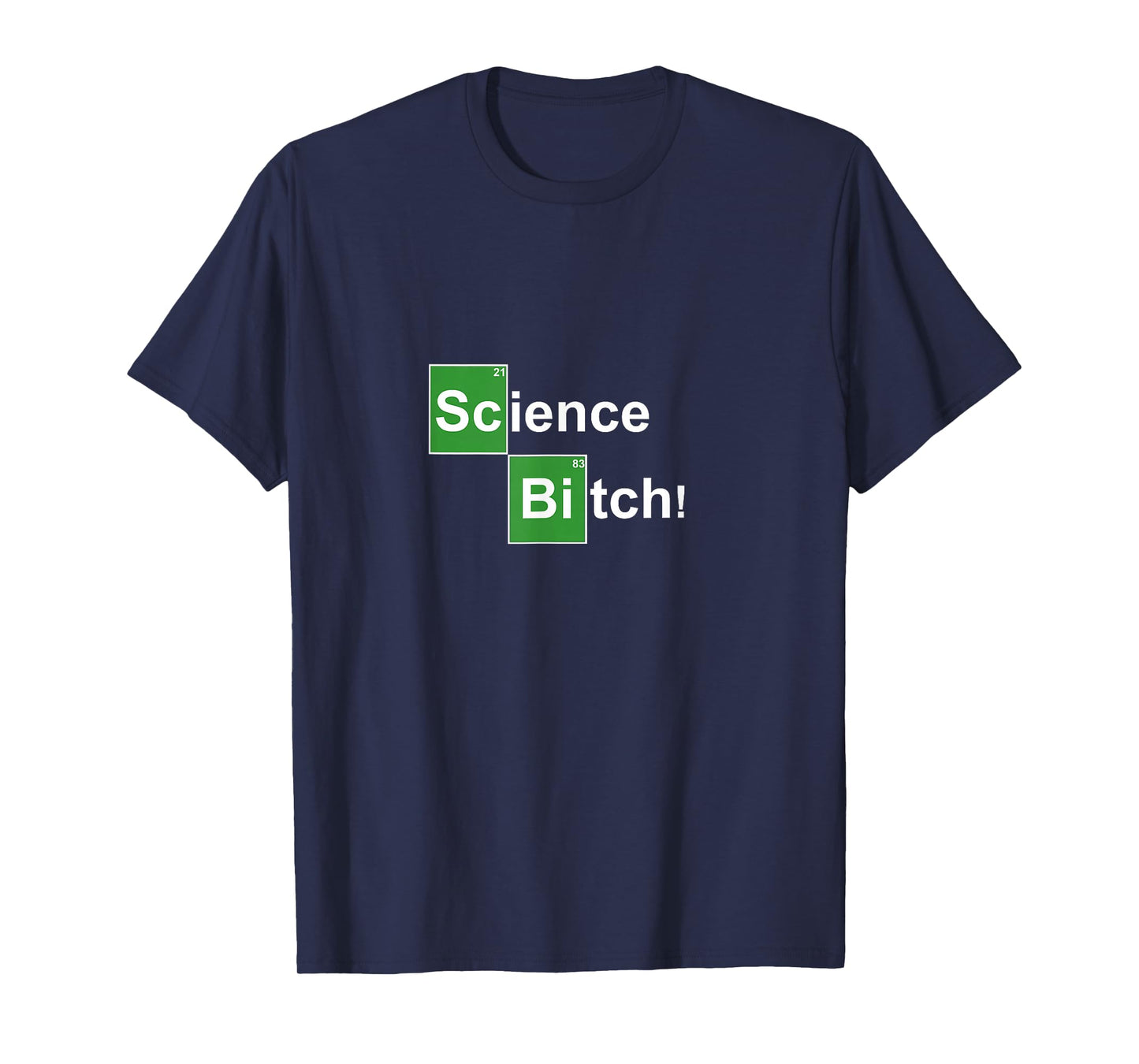 Science Bitch ! Funny Periodic Table T-Shirt
