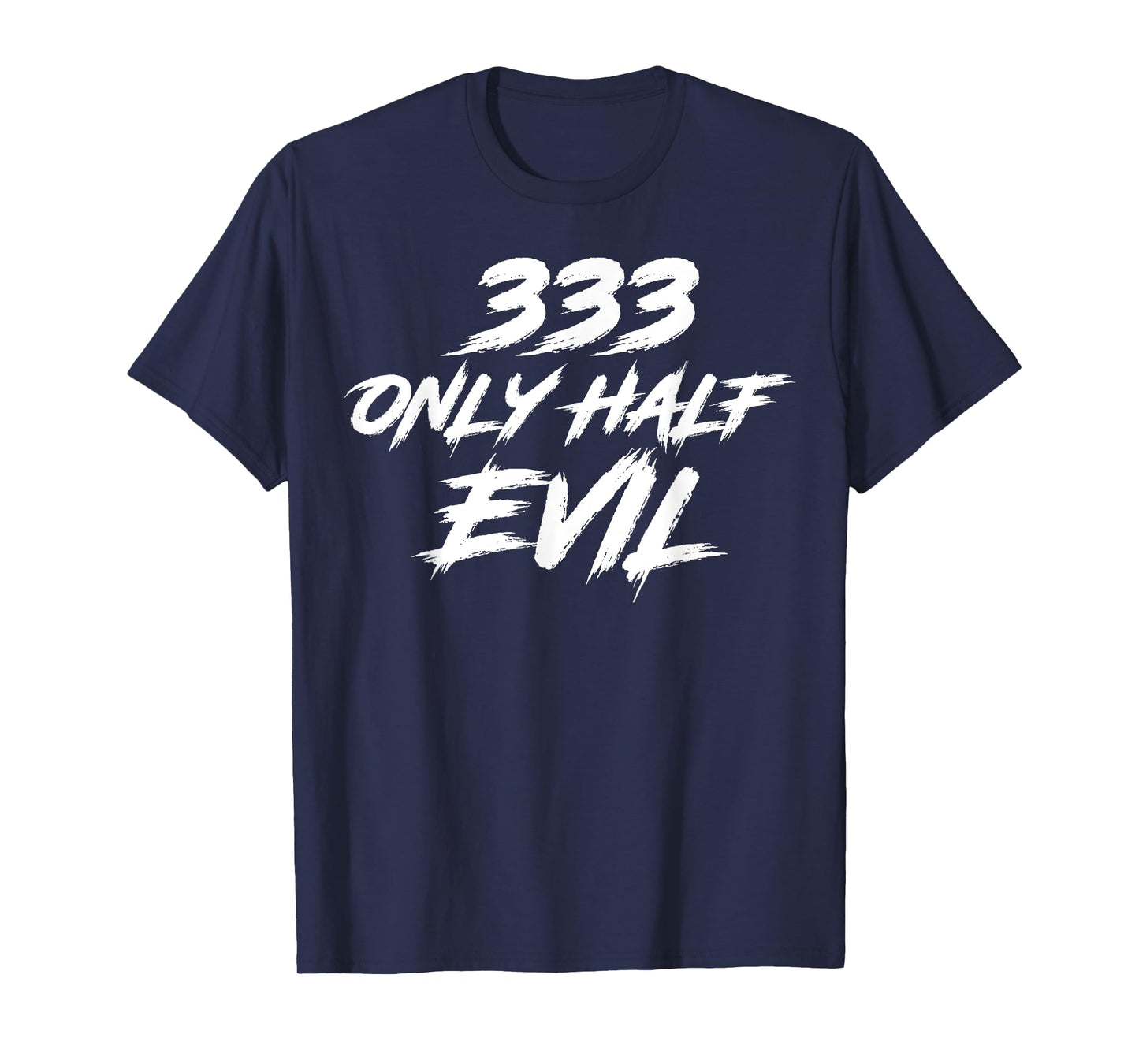 333 Only Half Evil ironic humor T-Shirt