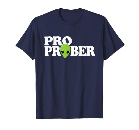 "Pro Prober" Funny Alien Probing Joke Green Alien T-Shirt