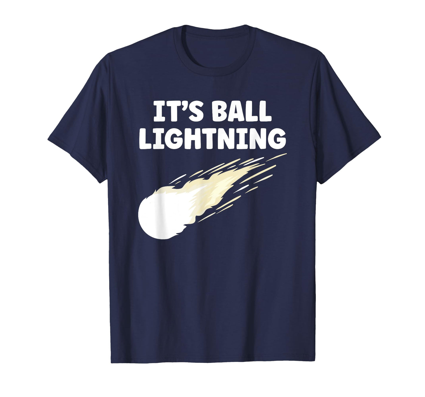 It's Ball Lightning Funny UFO and Paranormal Disbelievers T-Shirt