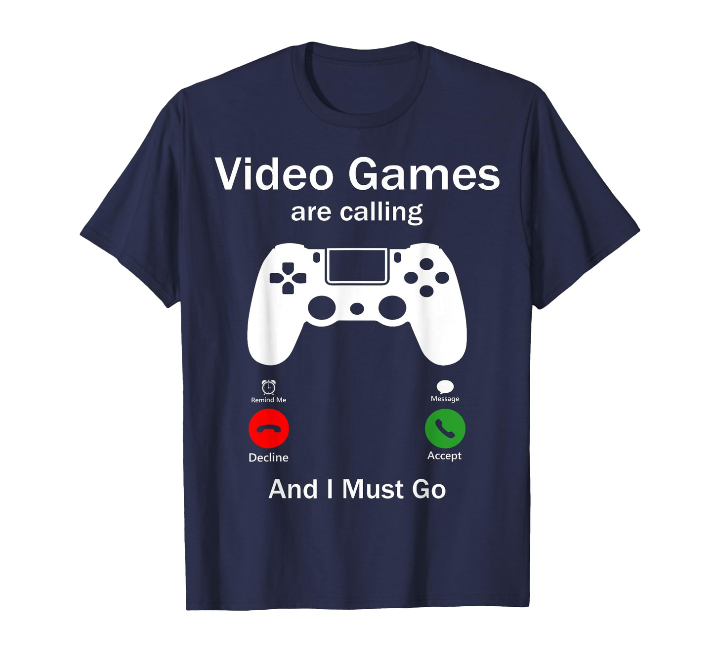 Video Games Are Calling And I Must Go Funny Console Gamer T-Shirt