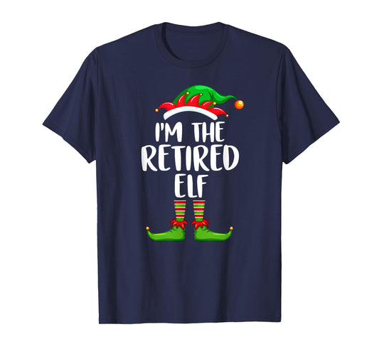 I'm The Retired Elf Shirt Matching Family Group Christmas T-Shirt