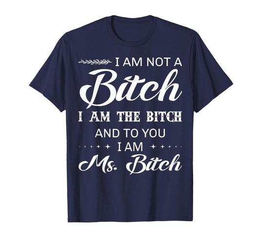 I Am Not Bitch I Am Ms Bitch Funny Shirt For Women T-Shirt