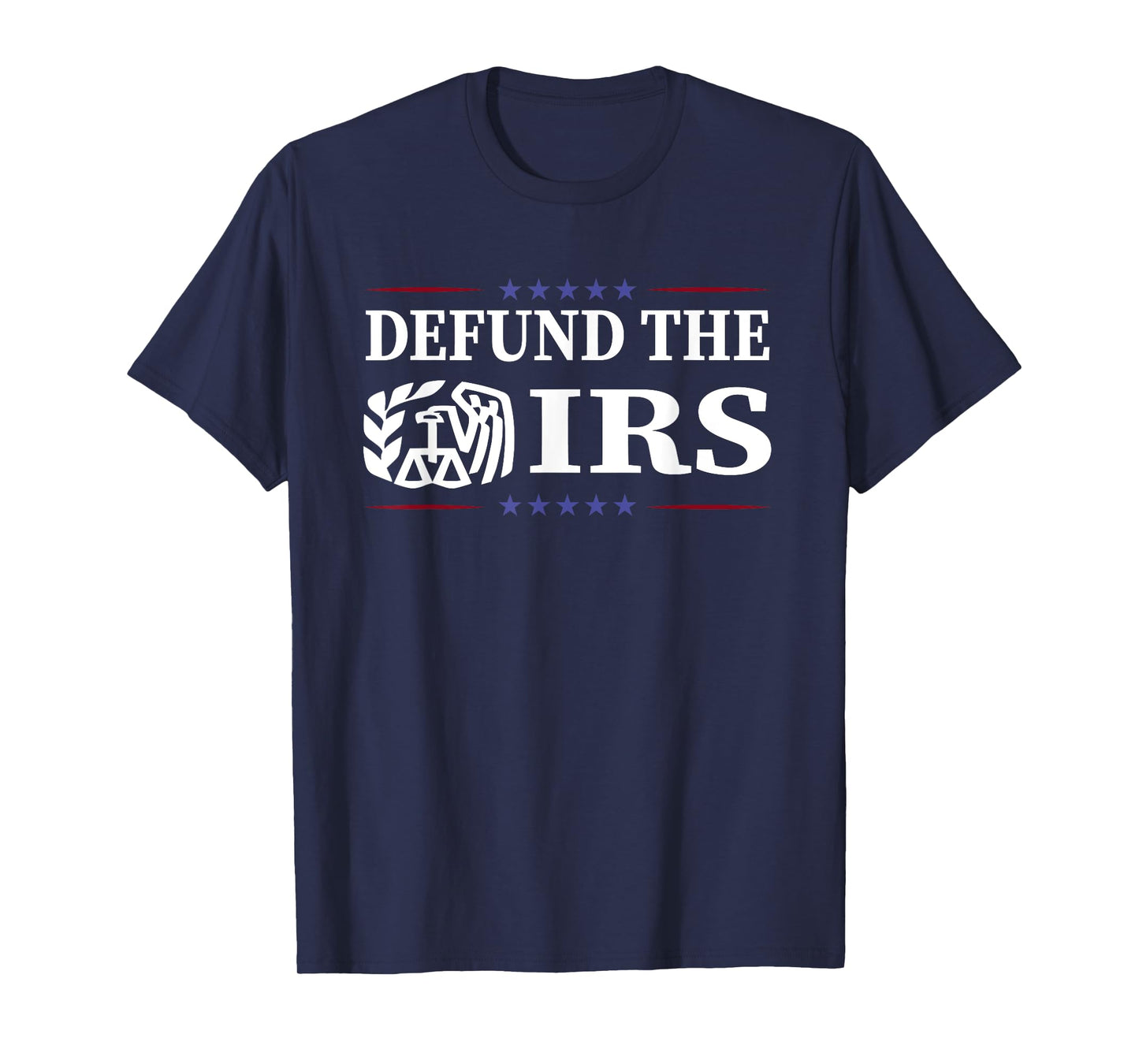 Funny Humor IRS Defund The IRS T-Shirt