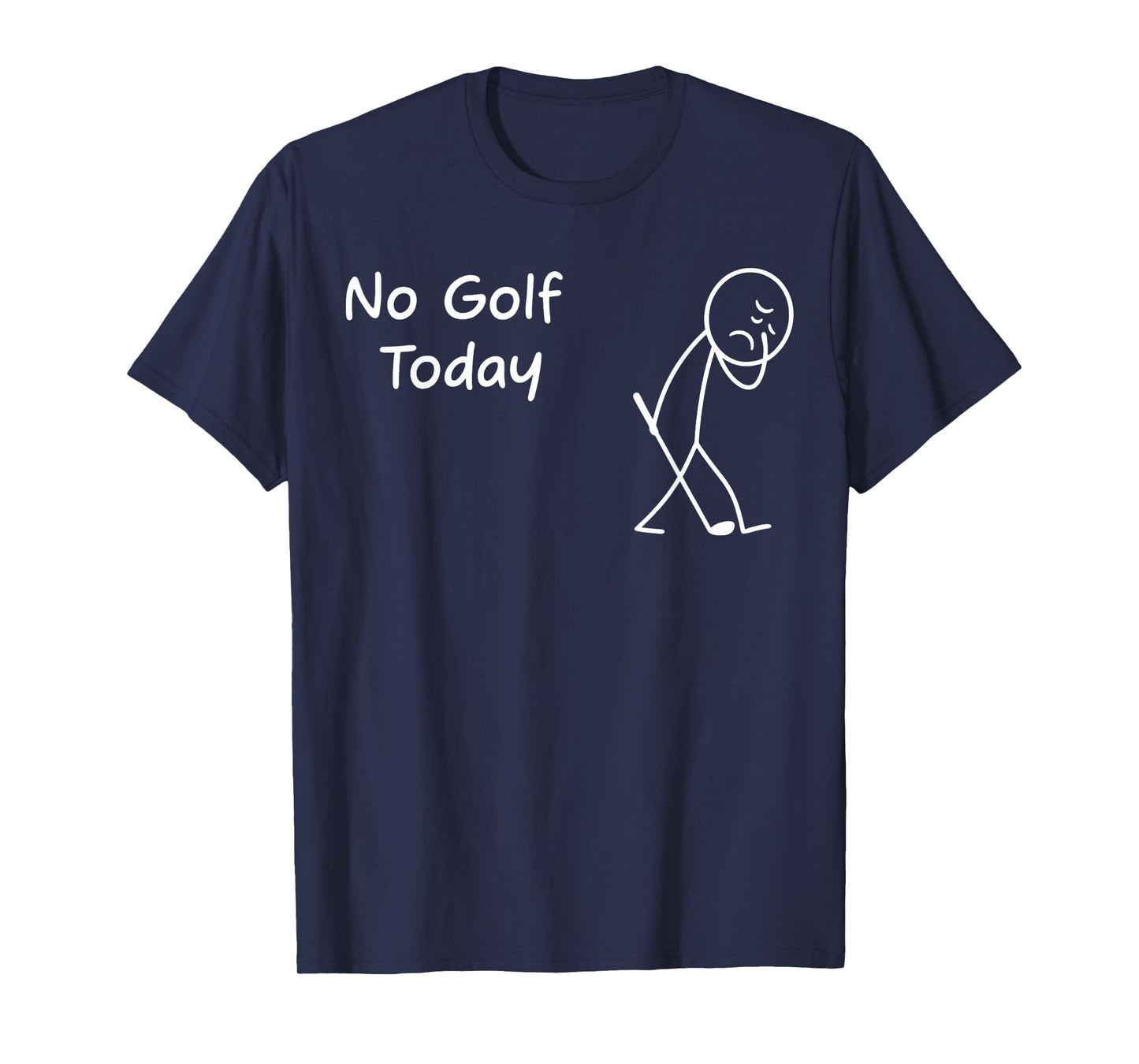 No Golf Today Funny Sad Graphic Stickman Golfer Figure T-Shirt