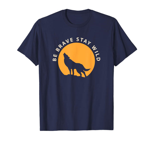 Wolf Be Brave Stay Wild T-Shirt