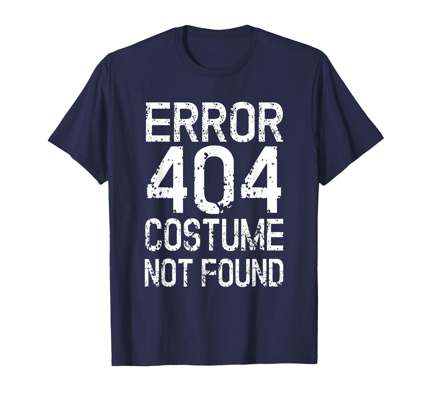 Error 404 Costume Not Found No Costume Carnival T-Shirt
