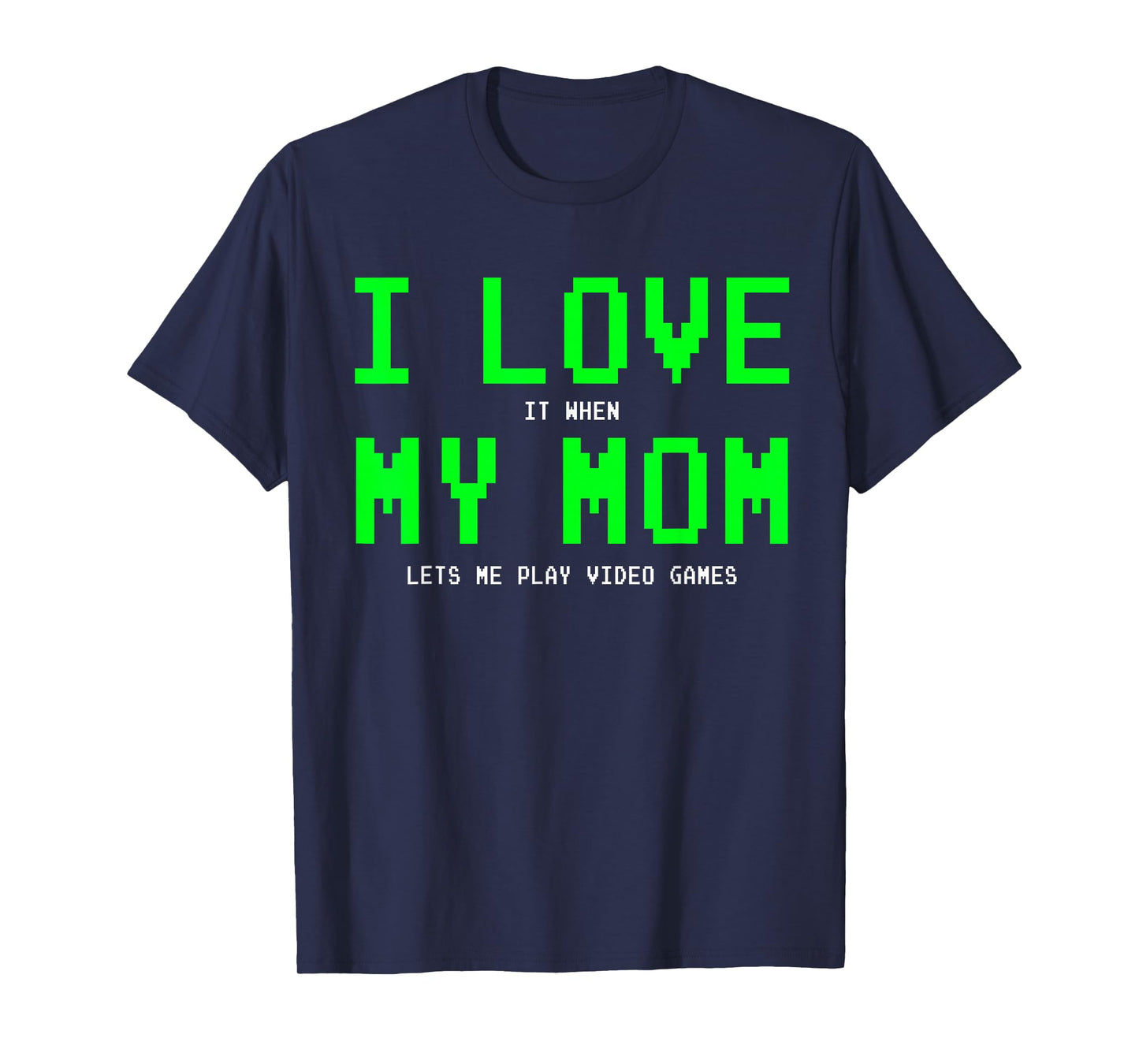 I Love My Mom - Gamer Gifts Gaming Teen Boys Video Game T-Shirt