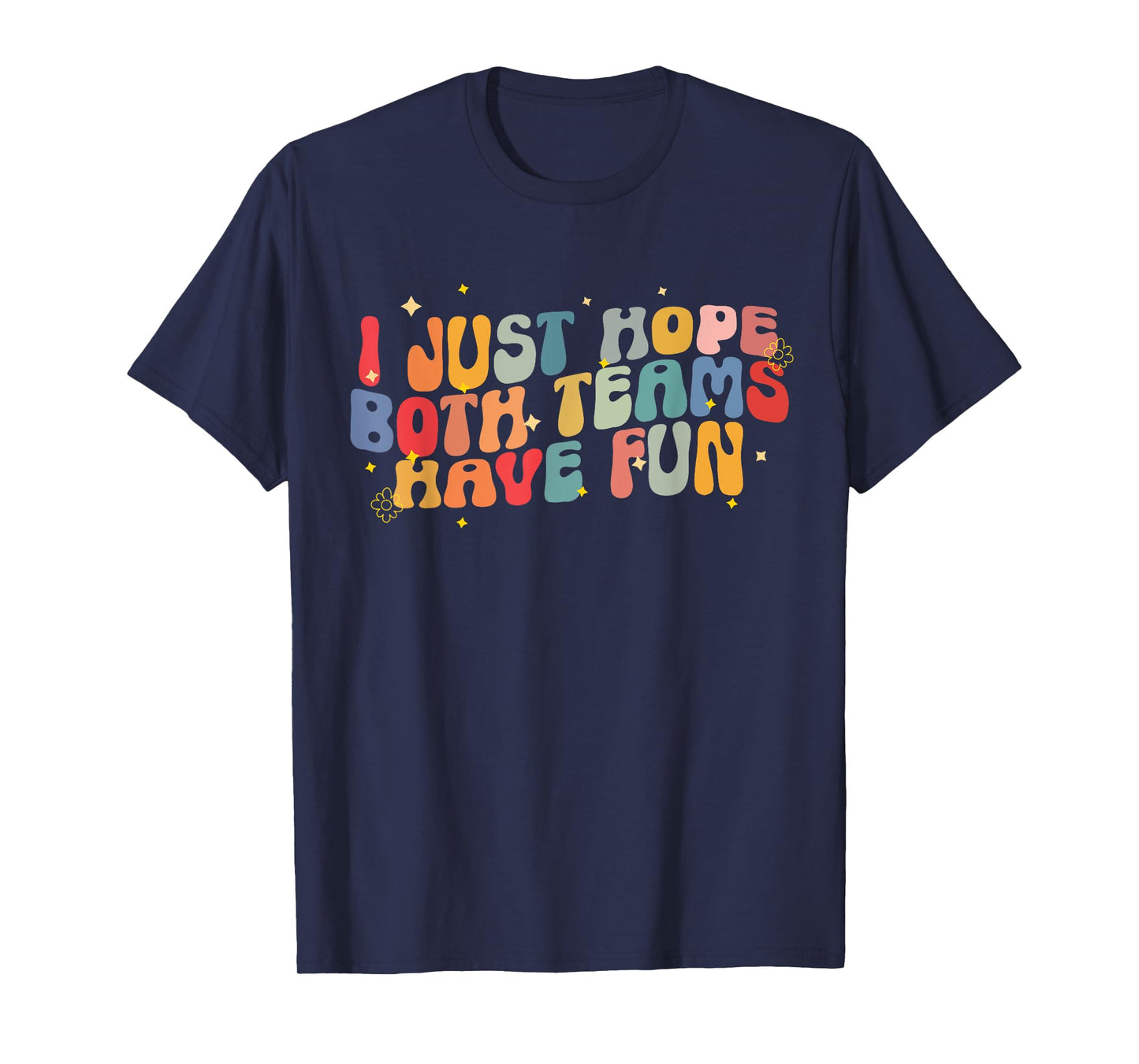 I Just Hope Both Teams Have Fun Groovy Game Day Football T-Shirt