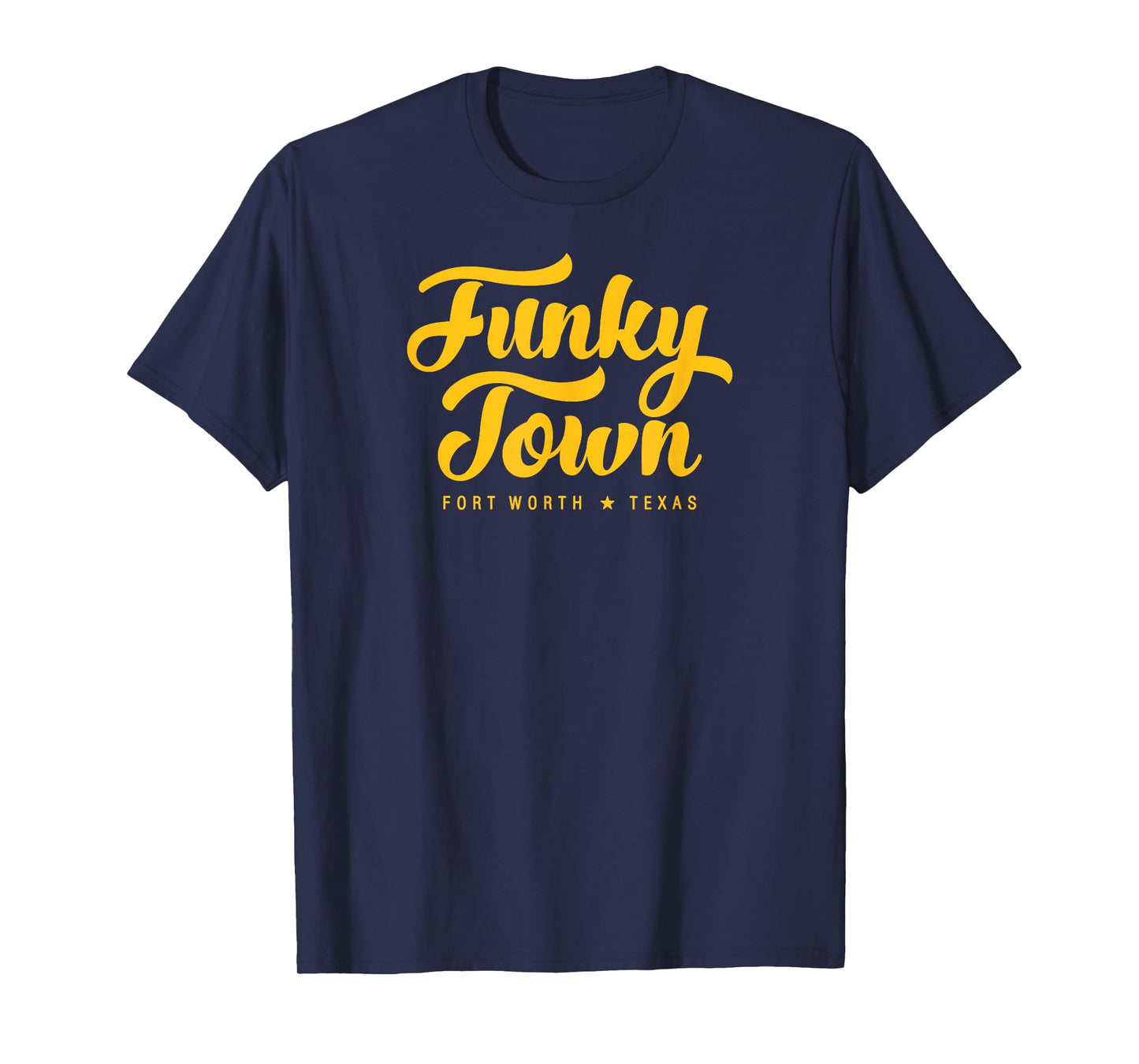 FUNKY TOWN Fort Worth TX Script Design T-Shirt