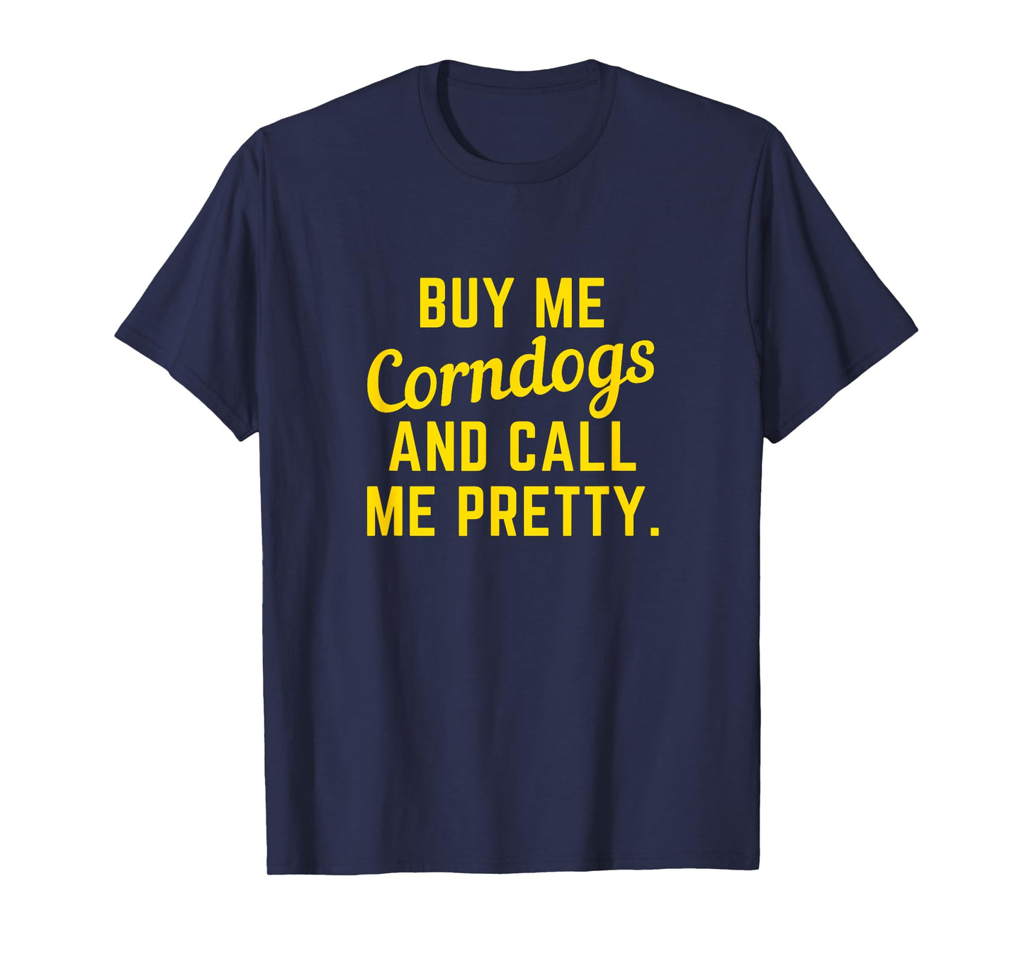 Buy Me Corndogs and Call Me Pretty. State Fair Texas Cowboy T-Shirt