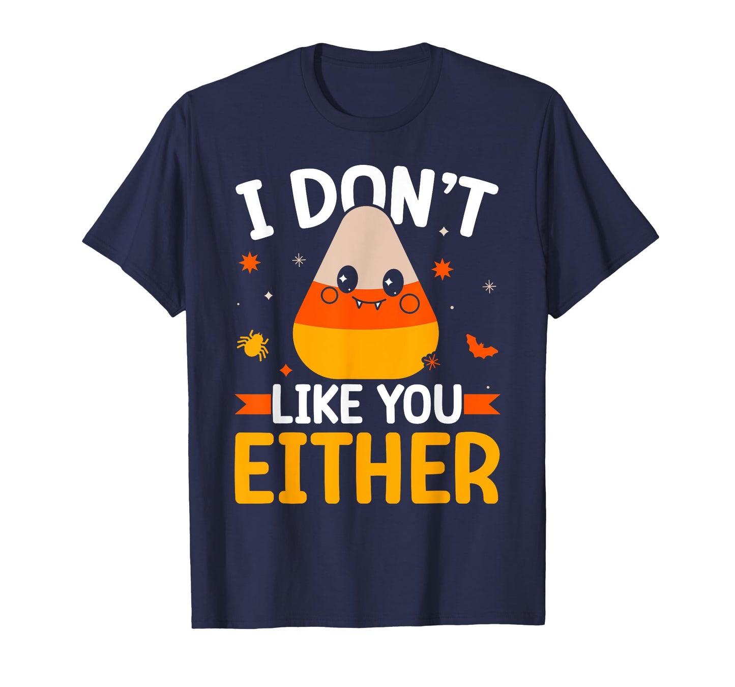 I Don't Like You Either Candy Corn Halloween Costume Retro T-Shirt