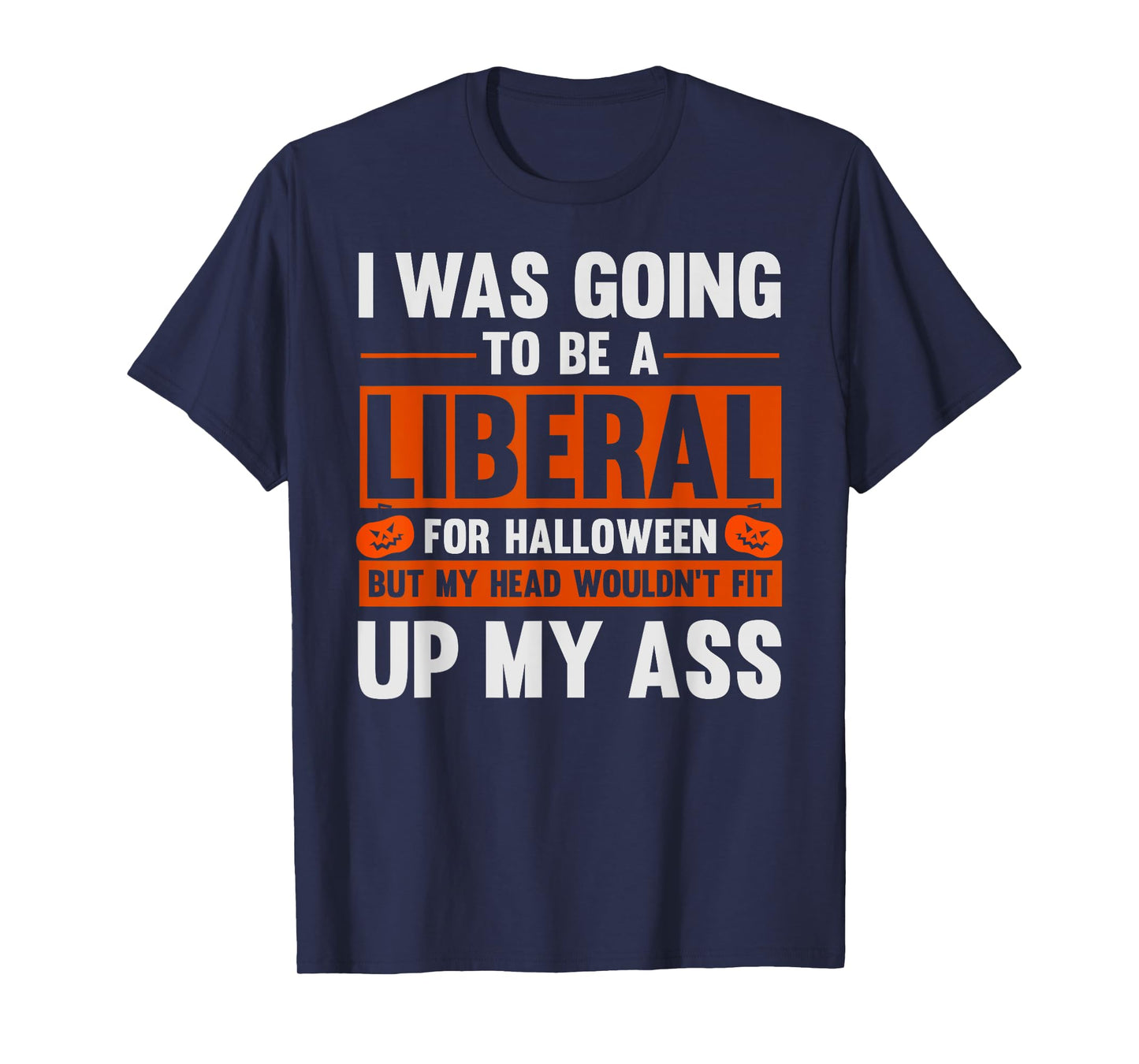 Funny Costume I Was Going To Be A Liberal For Halloween T-Shirt