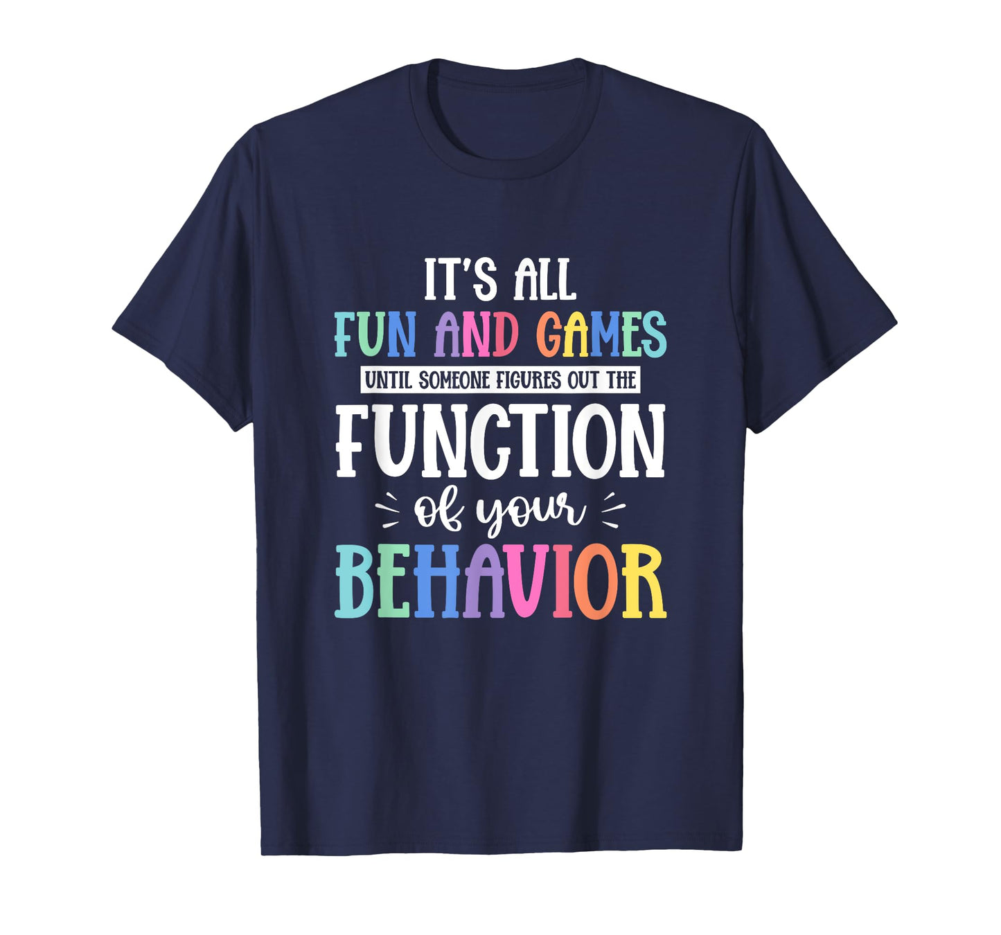 Behavior Therapist Fun And Games Behavior Therapist T-Shirt