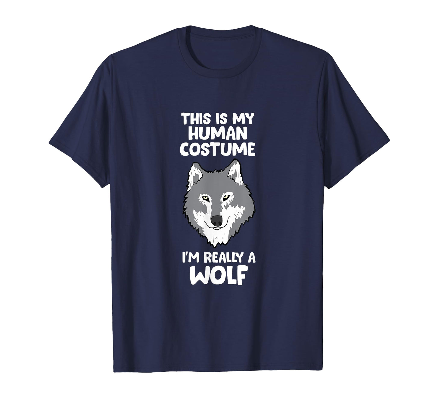 Wolves Gifts This Is My Human Costume I'm Really A Wolf T-Shirt