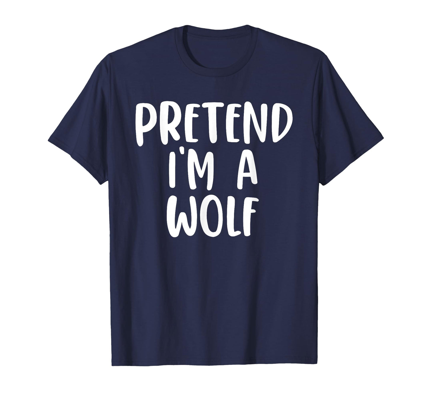 Pretend I'm A Wolf Costume Lazy Easy Design T-Shirt