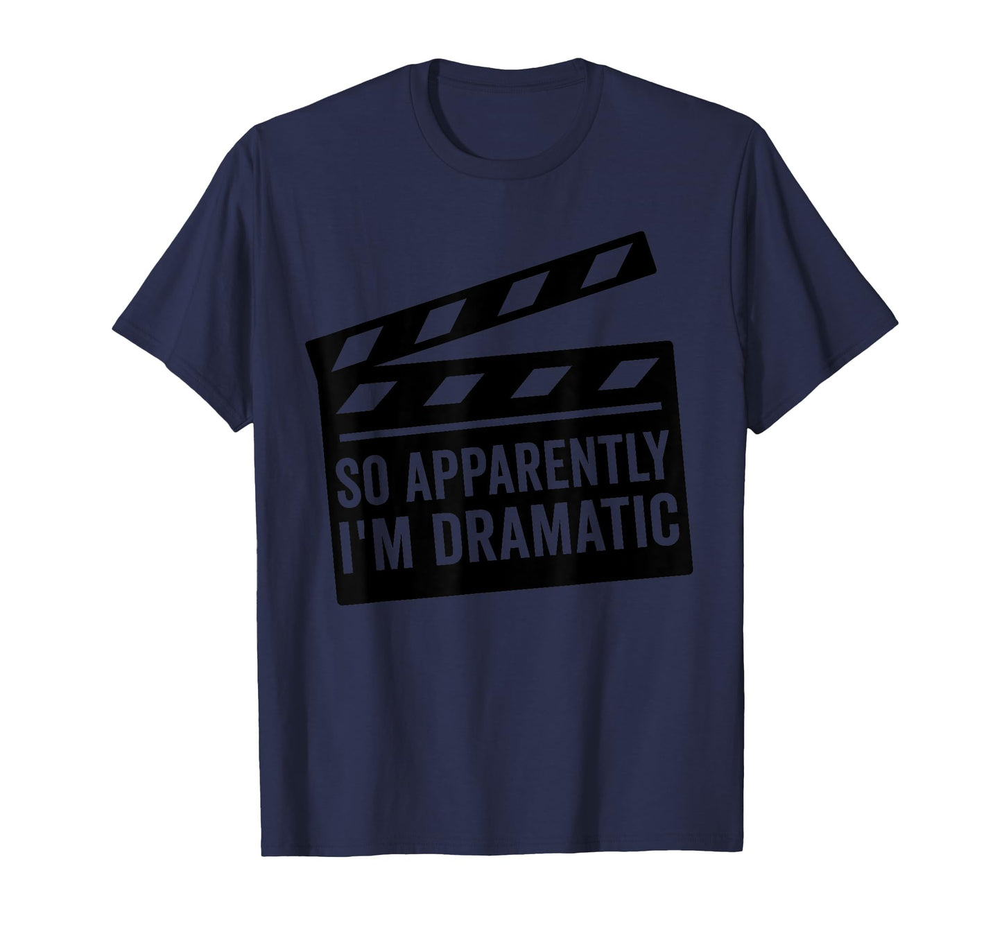 So Apparently I'm Dramatic Funny Actor Actress T-Shirt