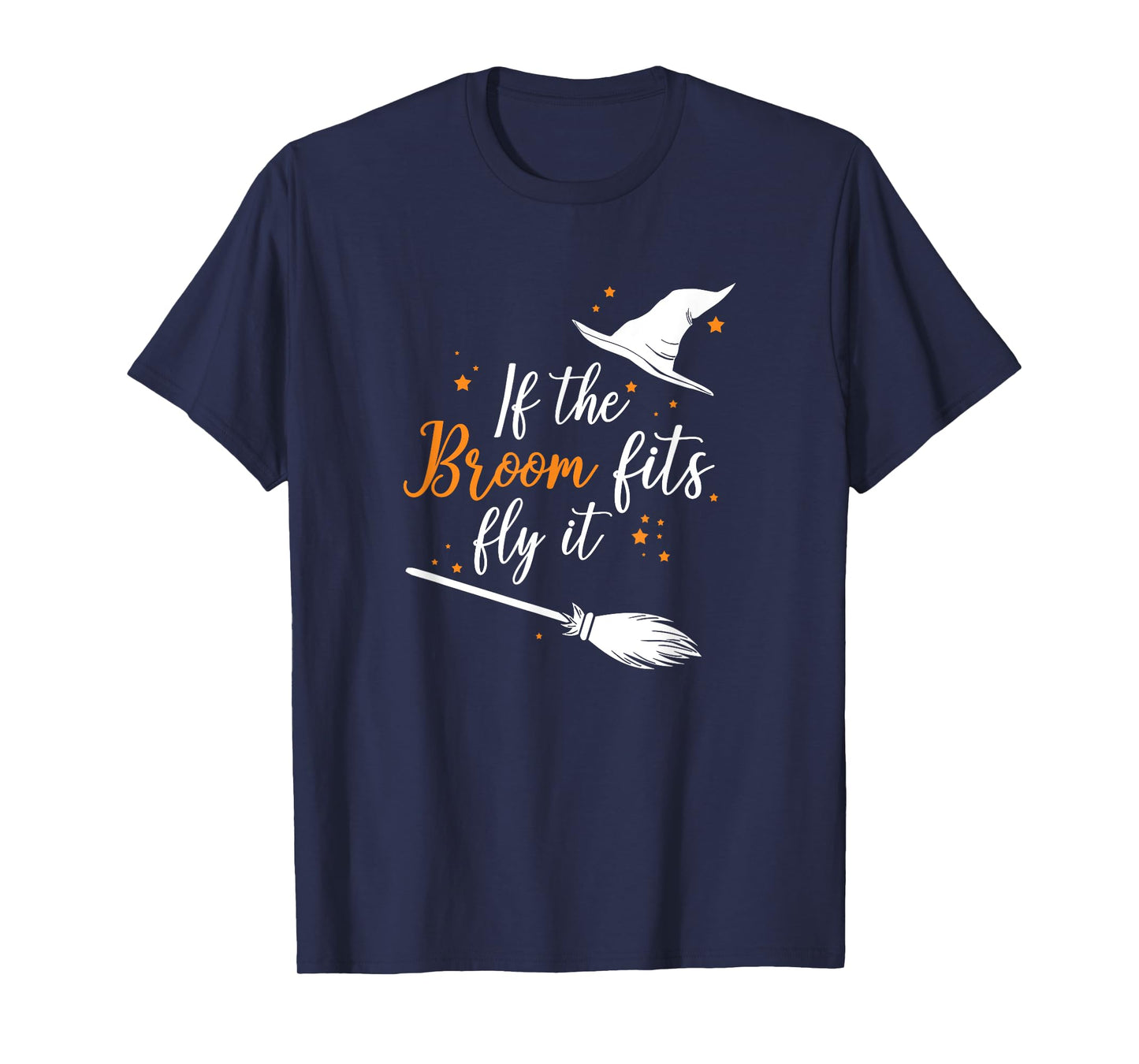If The Broom Fits Fly It Halloween T-Shirt