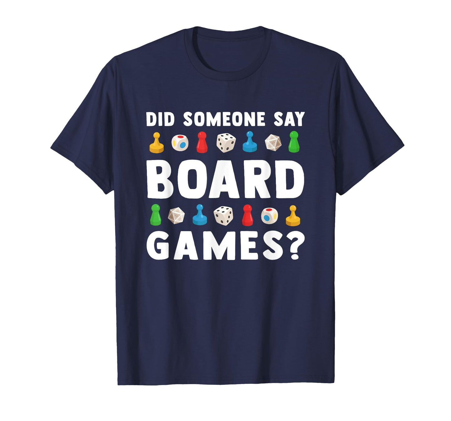 Did Someone Say Board Games? Funny Gamer Men Women Kids T-Shirt