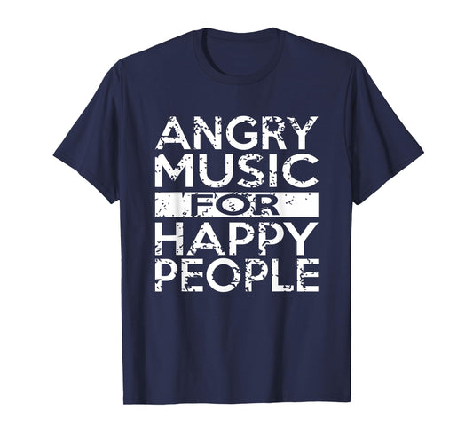 Angry Music For Happy People Heavy Metal Hard Rock T-Shirt