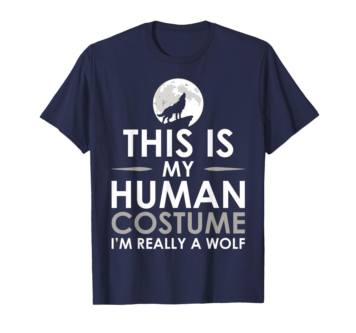 Funny Shirt This Is My Human Costume I'm Really A Wolf T-Shirt