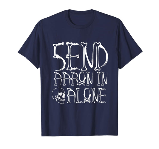 Ghost Hunting - Send Aaron in Alone - Halloween T-Shirt
