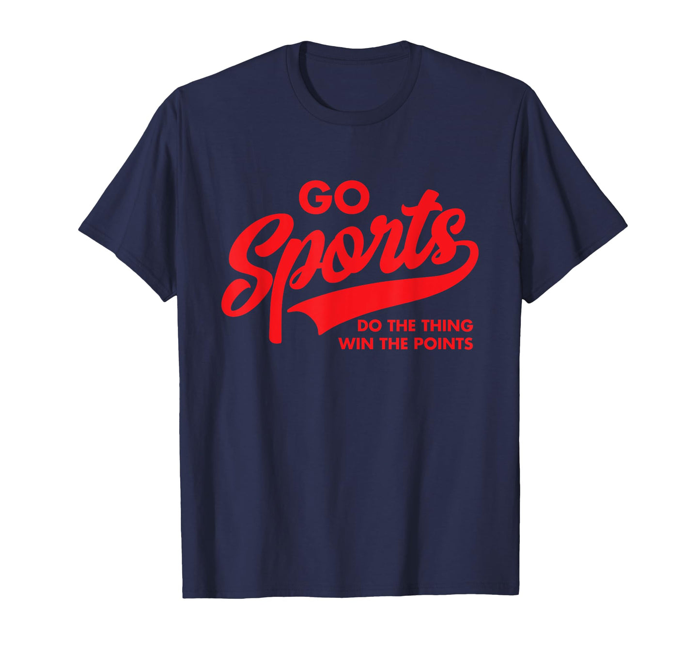 Go Sports Do The Thing Win The Points Funny Red Text T-Shirt